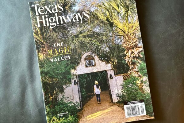 Texas Highways spotlights the magic of the Rio Grande Valley