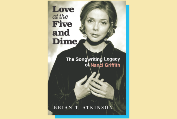 New book celebrates Nanci Griffith’s songwriting legacy